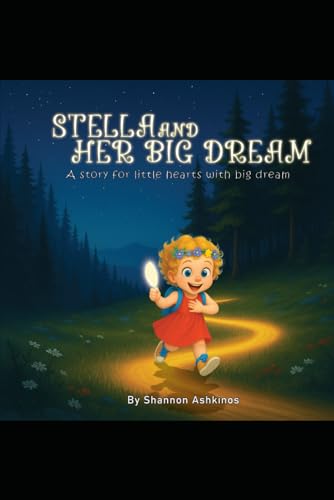 Stella and Her Big Dream: A story for little hearts with a big dream (Little Hearts, Big Calling Series)