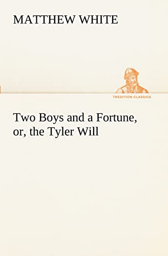Two Boys and a Fortune, or, the Tyler Will