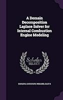 A Domain Decomposition Laplace Solver for Internal Combustion Engine Modeling 1341597466 Book Cover