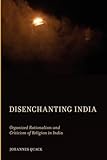 Disenchanting India: Organized Rationalism and Criticism of Religion in India
