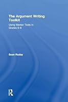 The Argument Writing Toolkit: Teaching Argument Writing in Grades 6-8 1138924377 Book Cover