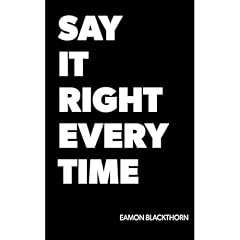 SAY IT RIGHT EVERY TIME Audiobook By Eamon Blackthorn cover art