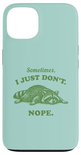 Funny Raccoon Sometimes I Just Don't Nope ���B���e�[�W ���C�W�[ �X�}�z�P�[�X iPhone 13 �p