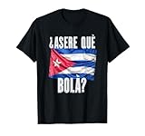 Funny Cuban Sayin Asere Que Bola T-shirt