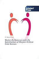 Work Life Balance and Life Satisfaction of Women Critical Care Nurses 363976191X Book Cover