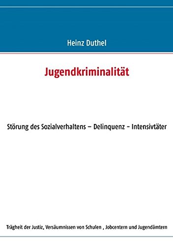 Jugendkriminalität: Störung des Sozialverhaltens – Delinquenz - Intensivtäter