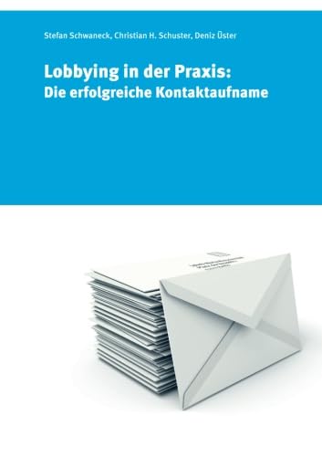 Lobbying in der Praxis: Die erfolgreiche Kontaktaufnahme (German Edition)