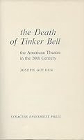 The Death of Tinker Bell: The American Theatre in the 20th Century B000OKAYUM Book Cover