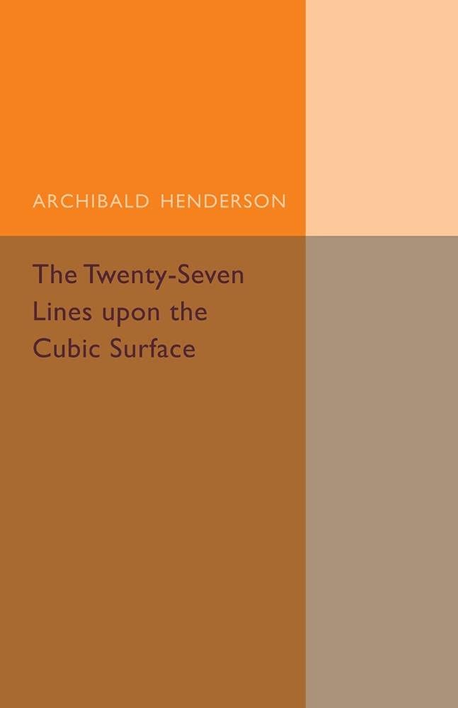 The Twenty-Seven Lines upon the Cubic Surface (Cambridge Tracts in Mathematics)