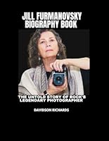 Jill Furmanovsky Biography Book: The Untold Story of Rock's Legendary Photographer B0F62RLVDC Book Cover