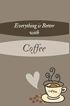 Cute Coffee Lovers Journal 6 X 9 Inches 150 Pages : 6 X 9 Inches 150 Pages Coffee Notebook