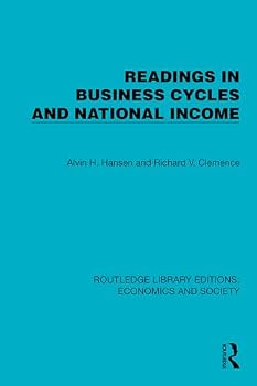 Readings in Business Cycles and National Income (Modern Revivals in Economics)