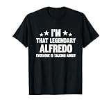 Alfredo Personal First Name I'm That Legendary Funny Alfredo T-Shirt