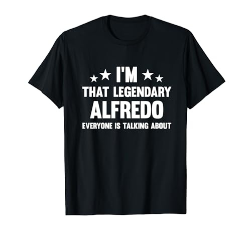 Alfredo Personal First Name I'm That Legendary Funny Alfredo T-Shirt