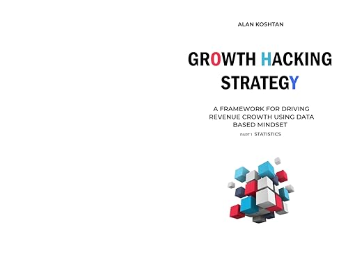 Growth Hacking Strategy: A Framework for Driving Revenue Growth Using Data Based Mindset (part 1. Statistics)