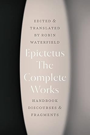 The complete works : handbook, discourses, and fragments /