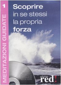 Scoprire in se stessi la propria forza. Con CD Audio