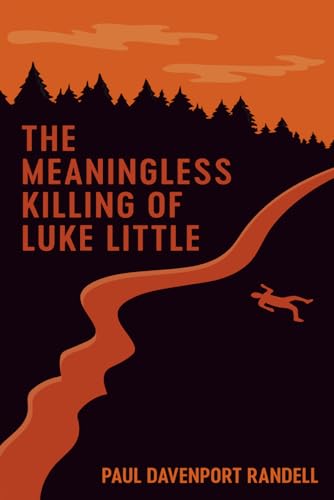 THE MEANINGLESS KILLING OF LUKE LITTLE