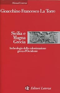 Sicilia e Magna Grecia. Archeologia della colonizzazione greca d'Occidente