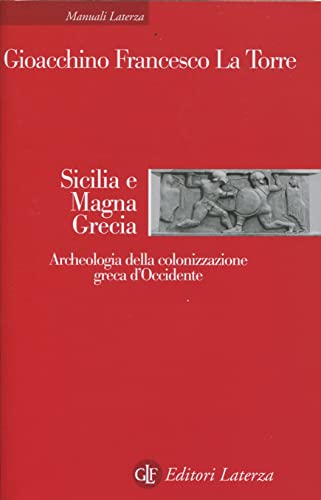 Sicilia e Magna Grecia. Archeologia della colonizzazione greca d'Occidente