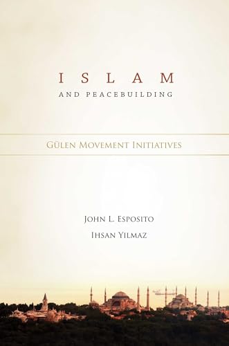 Islam and Peacebuilding: Gulen Movement Initiatives
