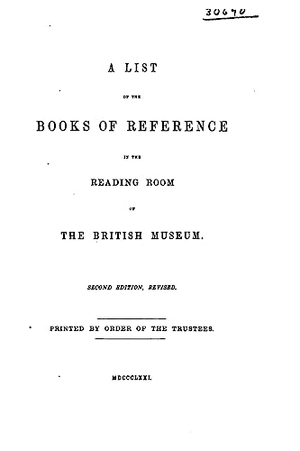 A List of the Books of Reference in the Reading Room of the British Museum