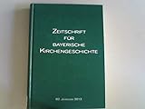  Zeitschrift für bayerische Kirchengeschichte. 82 Jahrgang 2013.
