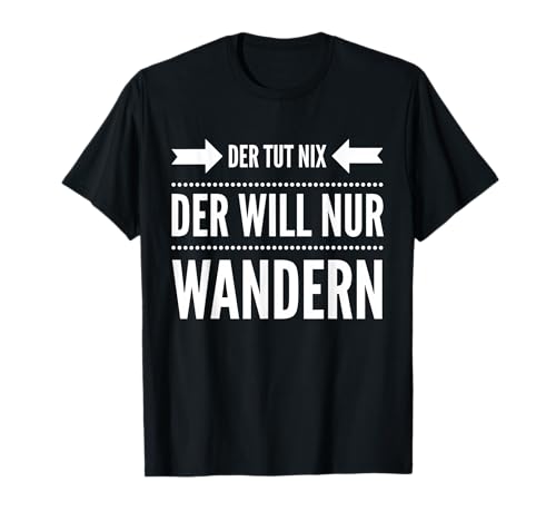 Wanderer Hiking Der tut nix der will nur wandern Geschenk T-Shirt