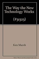 The Way the New Technology Works: Clear, Simple, Illustrated Descriptions of the Technological Miracles of Our Time 0671246755 Book Cover