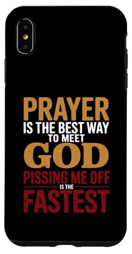 Prayer is the Best Way to Meet God Pissing Me Off is fast �X�}�z�P�[�X iPhone XS Max �p