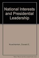 National interests and Presidential leadership: The setting of priorities (Westview special studies in international relations) 0891581693 Book Cover