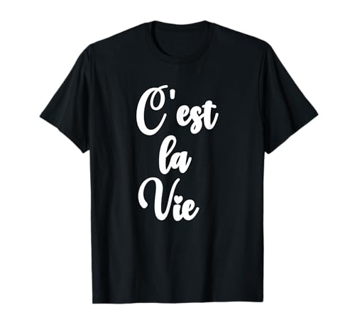 C'est La Vie Paris France Vacances C'est La Vie T-Shirt