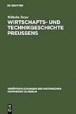  Wirtschafts- und Technikgeschichte Preußens (Veröffentlichungen der Historischen Kommission zu Berlin 56)