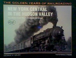 Paperback New York Central in the Hudson Valley: The Water Level Route in Steam and Diesel (Golden Years of Railroading) Book