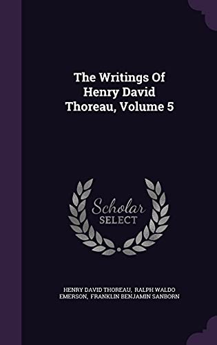 The Writings Of Henry David Thoreau, Volume 5 1354869664 Book Cover