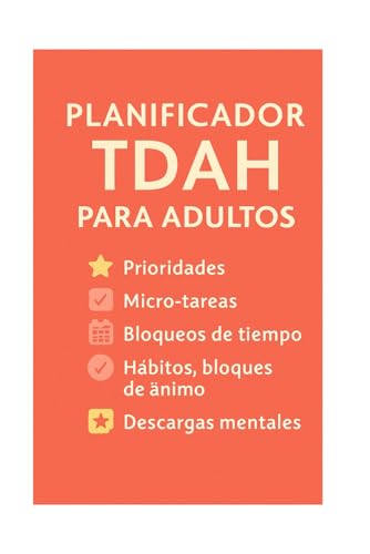 planificador TDAH para adultos: Prioridades diarias, micro-tareas, control emocional, hábitos, bloqueos de tiempo y seguimiento de rutinas para mejorar el enfoque (Autoayuda, motivación, control)
