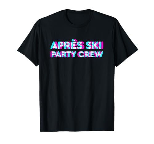 Apres Ski Party Crew Citazione divertente Anaglifi Wintersports Group Maglietta