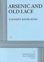 Arsenic and Old Lace - Acting Edition [Paperback] [1944] Joseph Kesselring B00CGNYMDU Book Cover