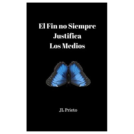 El Fin no Siempre Justifica Los Medios