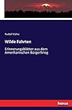  Wilde Fahrten: Erinnerungsblätter aus dem Amerikanischen Bürgerkrieg