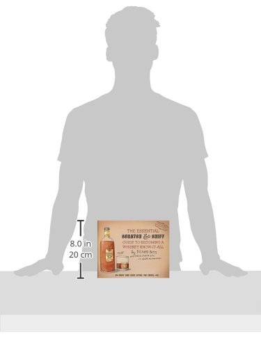 The Essential Scratch & Sniff Guide to Becoming a Whiskey Know-It-All: Know Your Booze Before You Ch