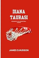 DIANA TAURASI: BIOGRAPHY OF A BASKETBALL LEGEND B0DFLG3D53 Book Cover