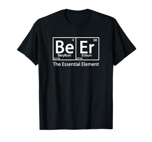 Beer The Essential Element Geeky Periodic Table Chemistry T-Shirt