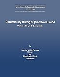 Documentary History of Jamestown Island: Volume II: Land Ownership (Jamestown Archaeological Assessment (JAA))