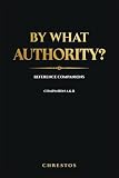  By What Authority?: Companion A & B