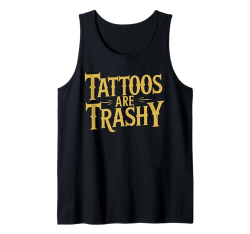 Tattoos Are Trashy Mensaje Gracioso Anti-Tatuajes Camiseta sin Mangas