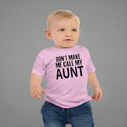Don't Make Me Call My Aunt Toddler T Shirts for Nieces and Nephews2