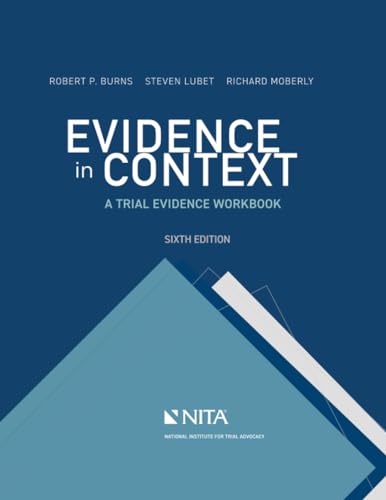 Compare Textbook Prices for Evidence in Context: A Trial Evidence Workbook NITA 6 Edition ISBN 9781601569707 by Burns, Robert P.,Lubet, Steven,Moberly, Richard