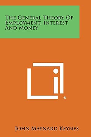 The General Theory of Employment, Interest and Money