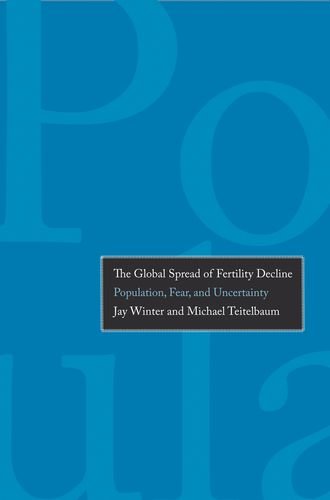 The Global Spread of Fertility Decline: Population, Fear, and Uncertainty The Global Spread of Fertility Decline: Population, Fear, and Uncertainty